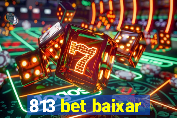 813 bet baixar